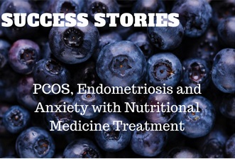 Success Story: PCOS, Endometriosis and Anxiety with Nutritional Medicine Treatment